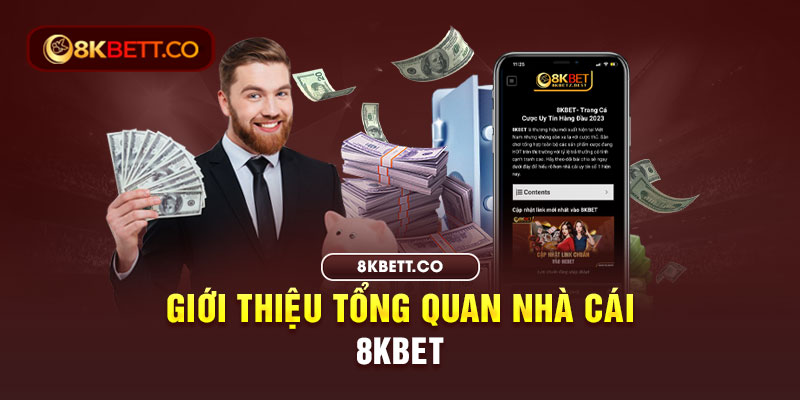 Giới thiệu tổng quan nhà cái 8KBET