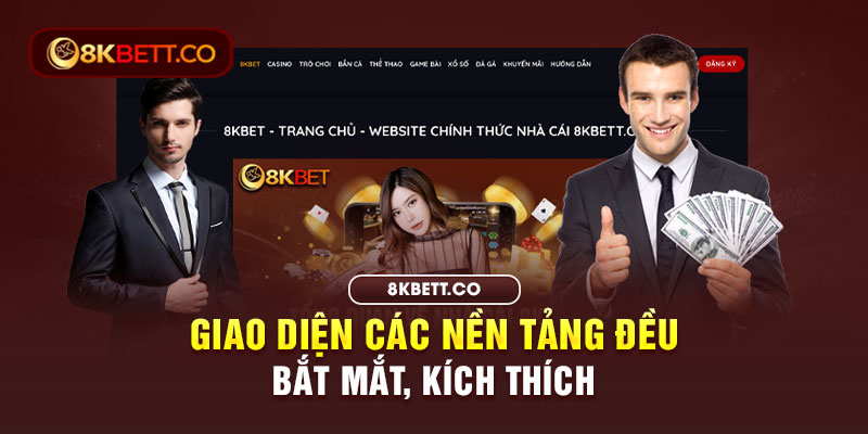 Giao diện 8KBET trên các nền tảng đều bắt mắt, kích thích